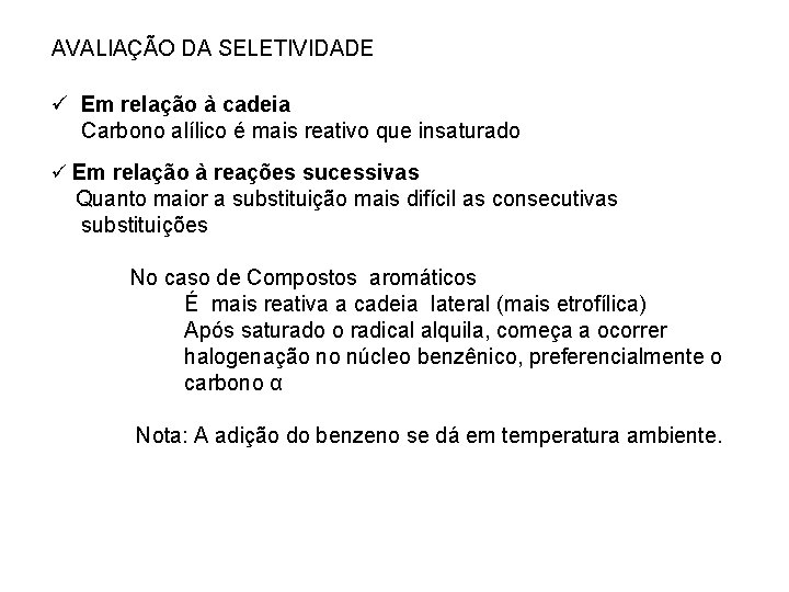 AVALIAÇÃO DA SELETIVIDADE ü Em relação à cadeia Carbono alílico é mais reativo que