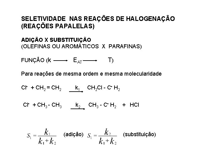 SELETIVIDADE NAS REAÇÕES DE HALOGENAÇÃO (REAÇÕES PAPALELAS) ADIÇÃO X SUBSTITUIÇÃO (OLEFINAS OU AROMÁTICOS X