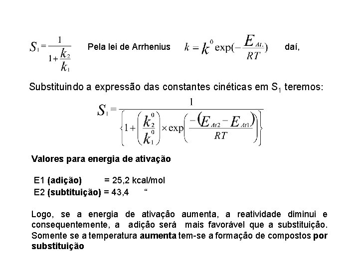 Pela lei de Arrhenius daí, Substituindo a expressão das constantes cinéticas em S 1