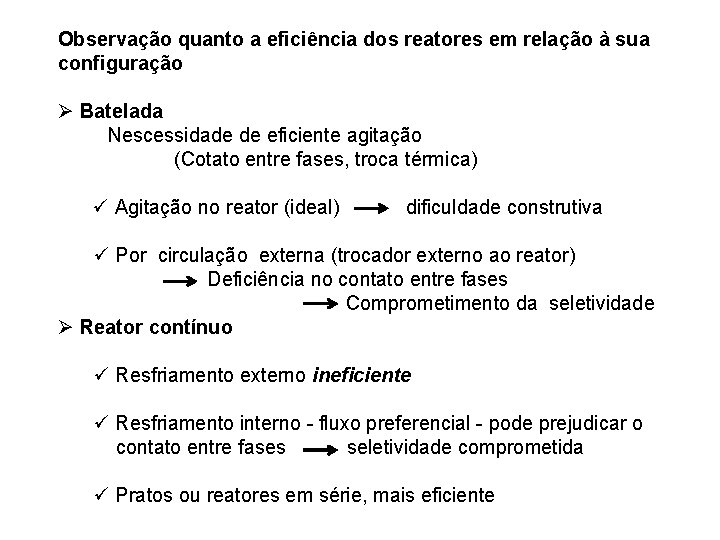 Observação quanto a eficiência dos reatores em relação à sua configuração Ø Batelada Nescessidade