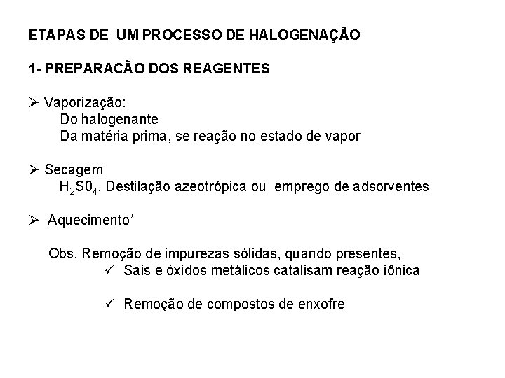 ETAPAS DE UM PROCESSO DE HALOGENAÇÃO 1 - PREPARACÃO DOS REAGENTES Ø Vaporização: Do