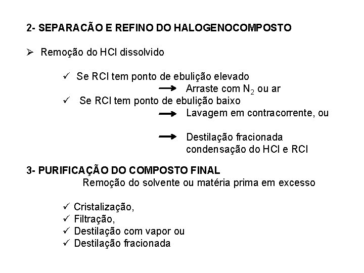 2 - SEPARACÃO E REFINO DO HALOGENOCOMPOSTO Ø Remoção do HCl dissolvido ü Se