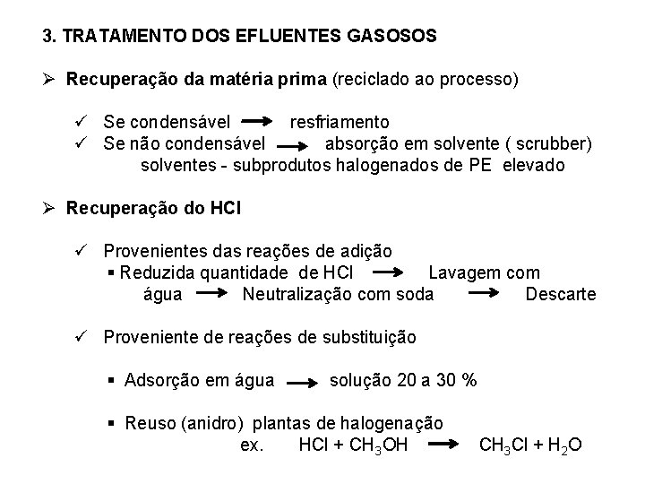 3. TRATAMENTO DOS EFLUENTES GASOSOS Ø Recuperação da matéria prima (reciclado ao processo) ü