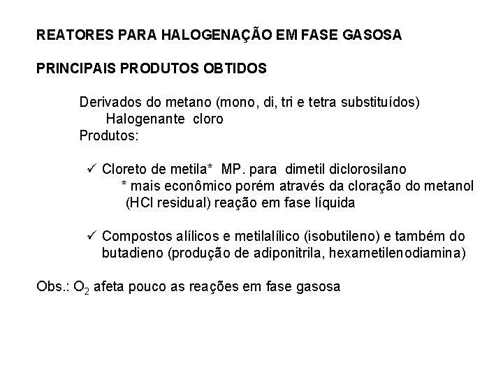 REATORES PARA HALOGENAÇÃO EM FASE GASOSA PRINCIPAIS PRODUTOS OBTIDOS Derivados do metano (mono, di,