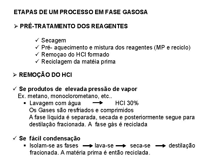 ETAPAS DE UM PROCESSO EM FASE GASOSA Ø PRÉ-TRATAMENTO DOS REAGENTES ü Secagem ü