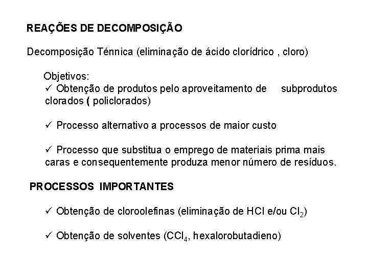 REAÇÕES DE DECOMPOSIÇÃO Decomposição Ténnica (eliminação de ácido clorídrico , cloro) Objetivos: ü Obtenção