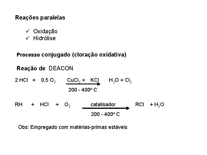 Reações paralelas ü Oxidação ü Hidrólise Processo conjugado (cloração oxidativa) Reação de DEACON 2