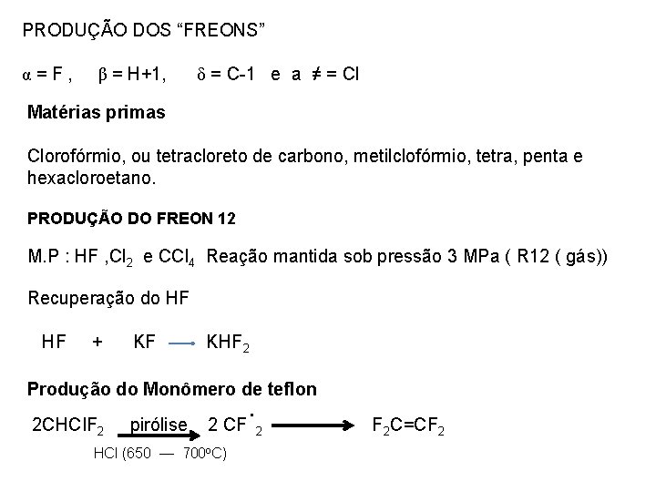 PRODUÇÃO DOS “FREONS” α=F, β = H+1, δ = C-1 e a ≠ =