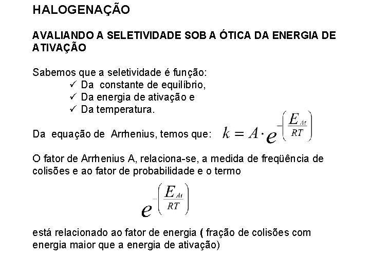 HALOGENAÇÃO AVALIANDO A SELETIVIDADE SOB A ÓTICA DA ENERGIA DE ATIVAÇÃO Sabemos que a