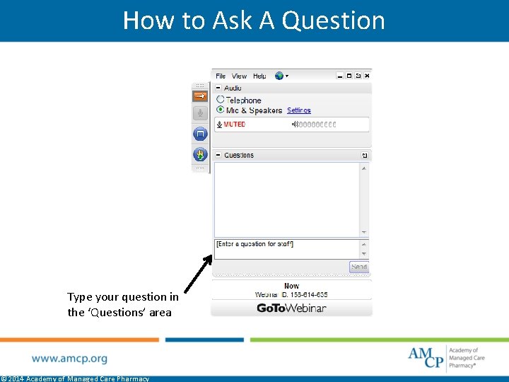 How to Ask A Question Type your question in the ‘Questions’ area © 2014
