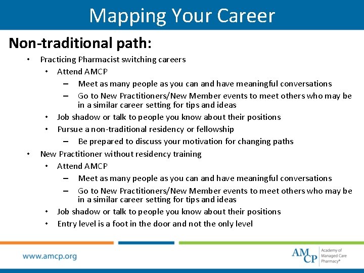 Mapping Your Career Non-traditional path: • • Practicing Pharmacist switching careers • Attend AMCP