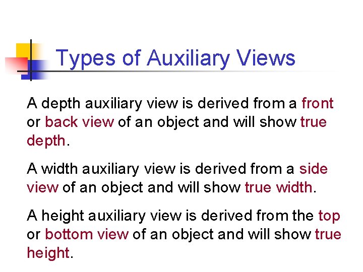 Types of Auxiliary Views A depth auxiliary view is derived from a front or