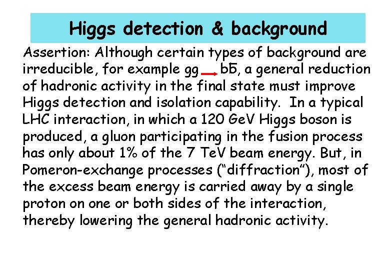 Higgs detection & background Assertion: Although certain types of background are irreducible, for example