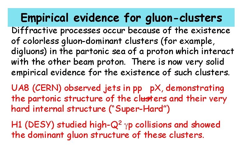 Empirical evidence for gluon-clusters Diffractive processes occur because of the existence of colorless gluon-dominant