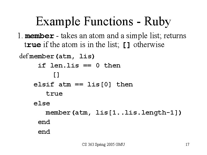 Example Functions - Ruby 1. member - takes an atom and a simple list;