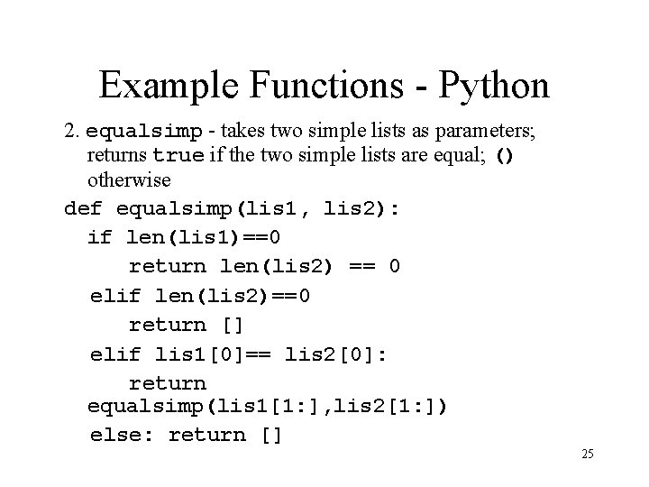 Example Functions - Python 2. equalsimp - takes two simple lists as parameters; returns