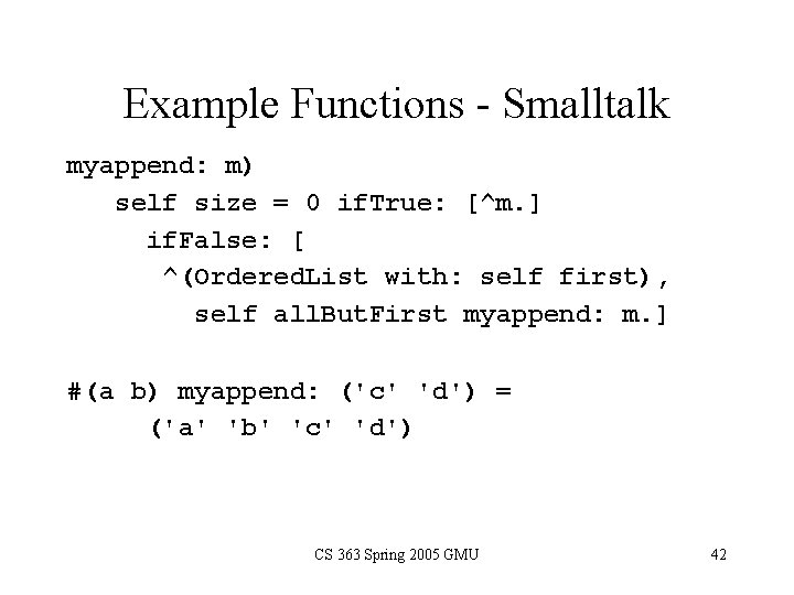 Example Functions - Smalltalk myappend: m) self size = 0 if. True: [^m. ]