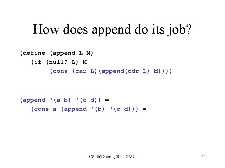How does append do its job? (define (append L M) (if (null? L) M