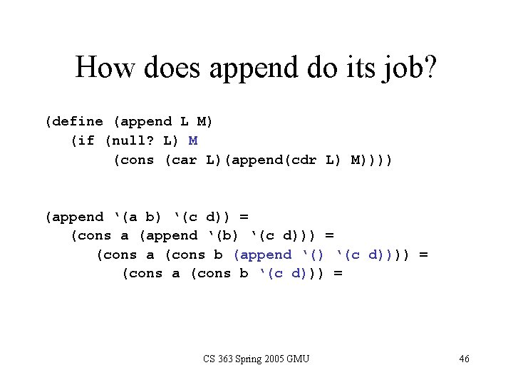 How does append do its job? (define (append L M) (if (null? L) M How does append do its job? (define (append L M) (if (null? L) M