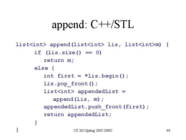 append: C++/STL list<int> append(list<int> lis, list<int>m) { if (lis. size() == 0) return m;