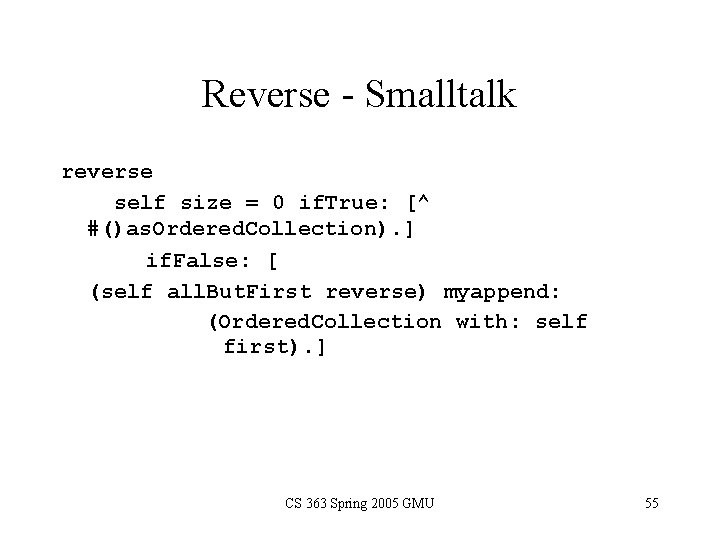 Reverse - Smalltalk reverse self size = 0 if. True: [^ #()as. Ordered. Collection).