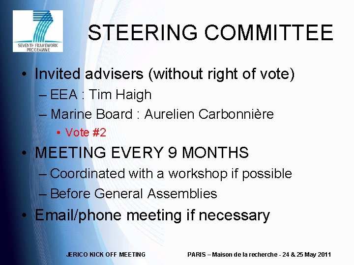 STEERING COMMITTEE • Invited advisers (without right of vote) – EEA : Tim Haigh