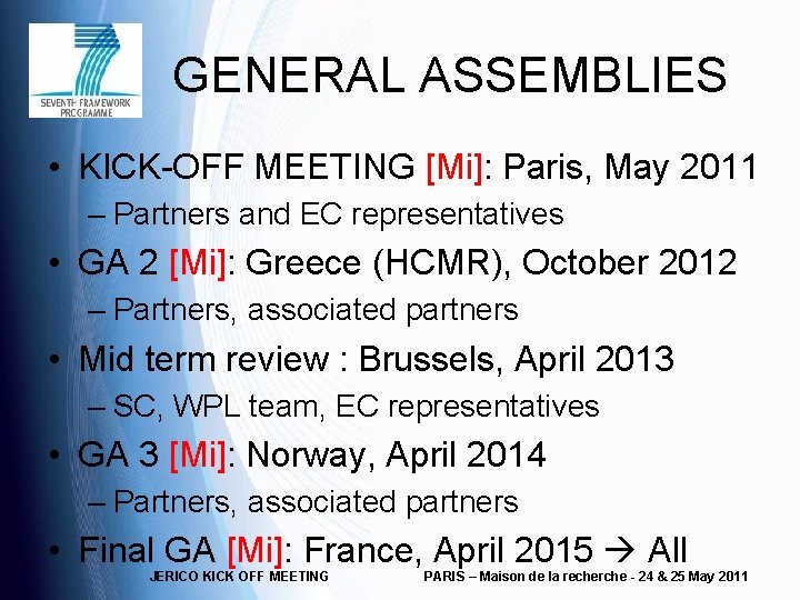 GENERAL ASSEMBLIES • KICK-OFF MEETING [Mi]: Paris, May 2011 – Partners and EC representatives