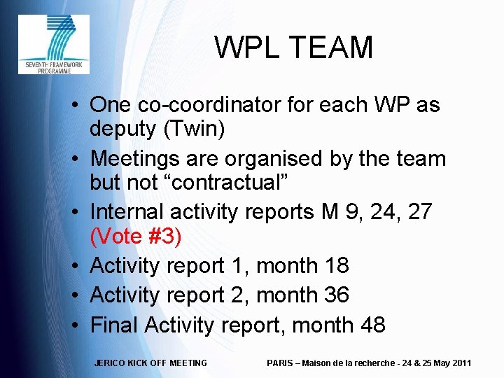 WPL TEAM • One co-coordinator for each WP as deputy (Twin) • Meetings are