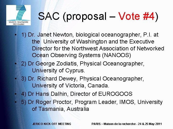 SAC (proposal – Vote #4) • 1) Dr. Janet Newton, biological oceanographer, P. I.