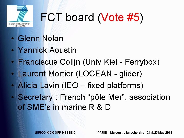 FCT board (Vote #5) • • • Glenn Nolan Yannick Aoustin Franciscus Colijn (Univ