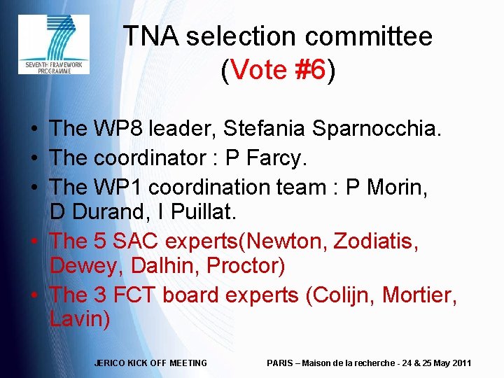 TNA selection committee (Vote #6) • The WP 8 leader, Stefania Sparnocchia. • The
