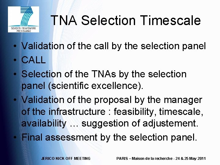 TNA Selection Timescale • Validation of the call by the selection panel • CALL