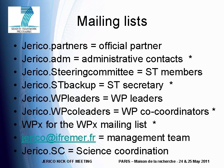 Mailing lists • • • Jerico. partners = official partner Jerico. adm = administrative
