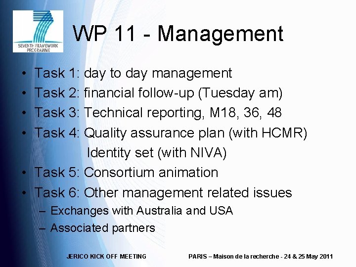 WP 11 - Management • • Task 1: day to day management Task 2: