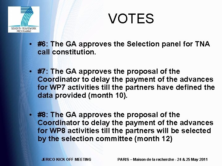 VOTES • #6: The GA approves the Selection panel for TNA call constitution. •