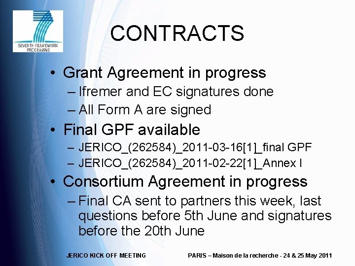 CONTRACTS • Grant Agreement in progress – Ifremer and EC signatures done – All