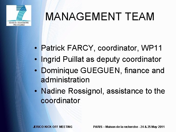 MANAGEMENT TEAM • Patrick FARCY, coordinator, WP 11 • Ingrid Puillat as deputy coordinator