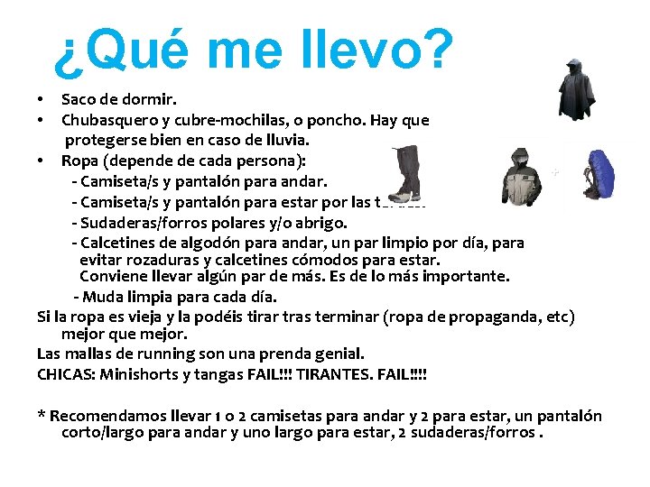¿Qué me llevo? Saco de dormir. Chubasquero y cubre-mochilas, o poncho. Hay que protegerse