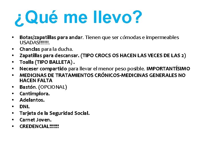 ¿Qué me llevo? • Botas/zapatillas para andar. Tienen que ser cómodas e impermeables USADAS!!!!!!!.