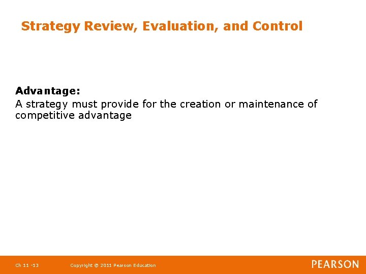 Strategy Review, Evaluation, and Control Advantage: A strategy must provide for the creation or