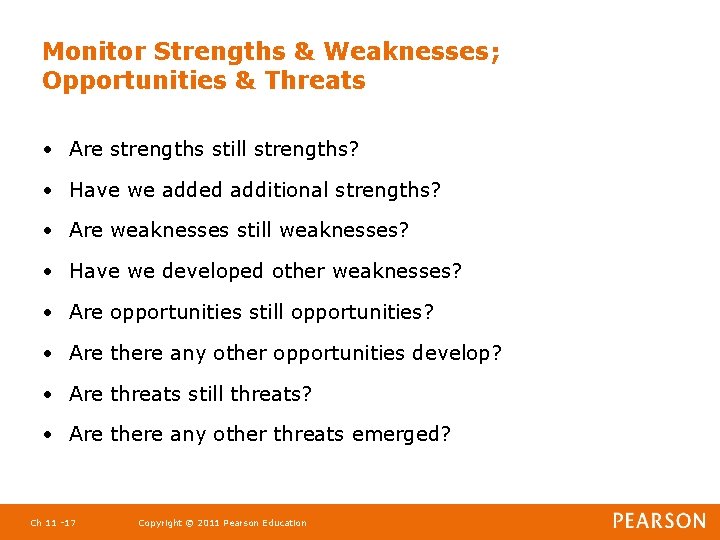 Monitor Strengths & Weaknesses; Opportunities & Threats • Are strengths still strengths? • Have