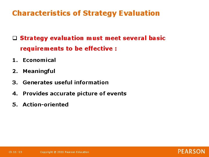 Characteristics of Strategy Evaluation q Strategy evaluation must meet several basic requirements to be