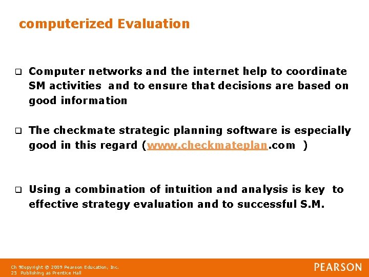 computerized Evaluation q Computer networks and the internet help to coordinate SM activities and