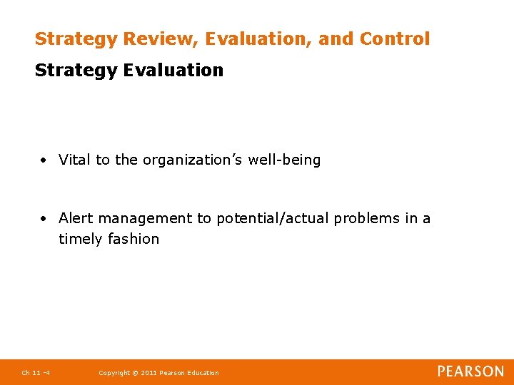 Strategy Review, Evaluation, and Control Strategy Evaluation • Vital to the organization’s well-being •