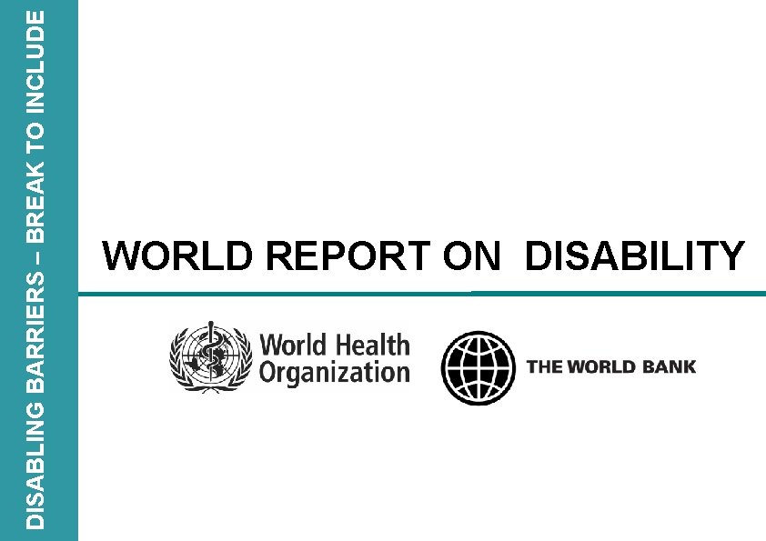 DISABLING BARRIERS – BREAK TO INCLUDE WORLD REPORT ON DISABILITY 