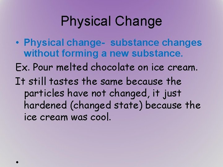 Physical Change • Physical change- substance changes without forming a new substance. Ex. Pour