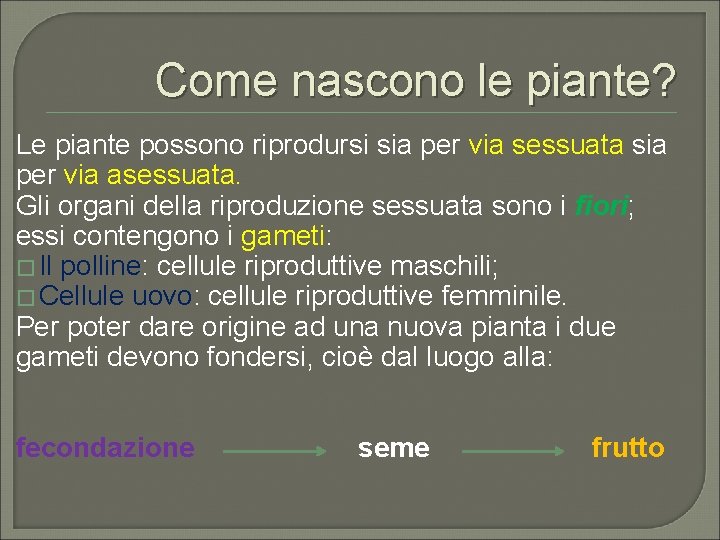 Come nascono le piante? Le piante possono riprodursi sia per via sessuata sia per