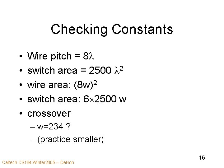 Checking Constants • • • Wire pitch = 8 l switch area = 2500