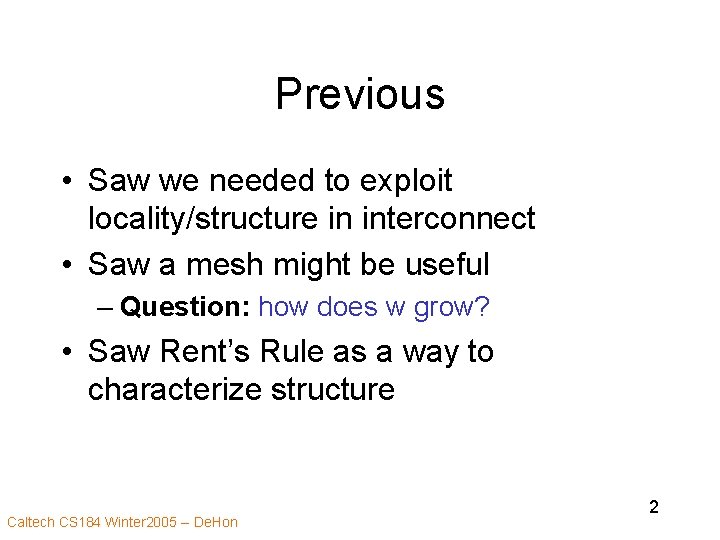 Previous • Saw we needed to exploit locality/structure in interconnect • Saw a mesh