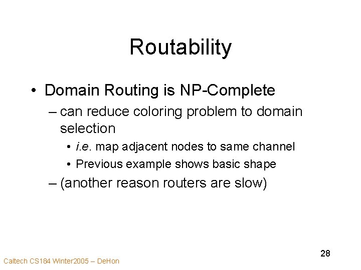 Routability • Domain Routing is NP-Complete – can reduce coloring problem to domain selection